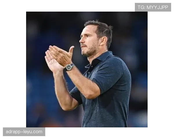 兰帕德率太妃糖状态回升，迎战英超新挑战表现亮眼