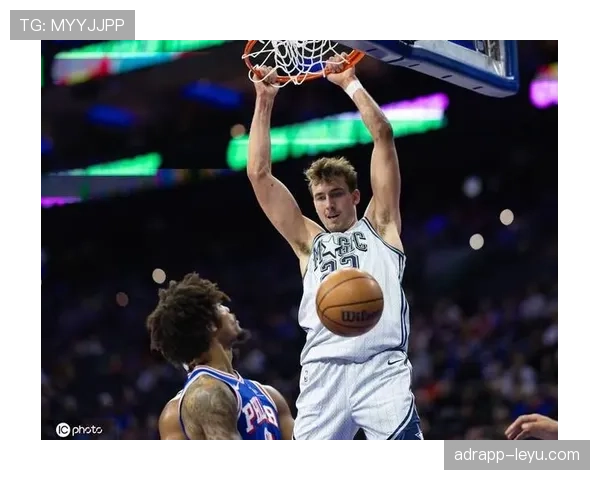 弗朗茨·瓦格纳投篮命中率提升拉开差距，助魔术核心地位稳固